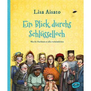 Ein Blick durchs Schlüsselloch Aisato, Lisa; Aisato, Lisa (Illustrationen); Bösche, Neele (Übersetzung) Copertina rigida 