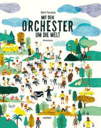 Mit dem Orchester um die Welt Perarnau, Chloé; Lully, Mathilde (Übersetzung) Gebundene Ausgabe 