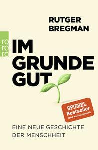 Im Grunde gut Bregman, Rutger; Faure, Ulrich (Übersetzung); Busse, Gerd (Übersetzung) Livre de poche 