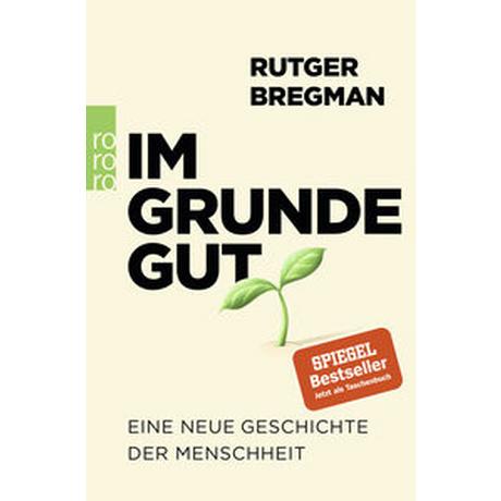 Im Grunde gut Bregman, Rutger; Faure, Ulrich (Übersetzung); Busse, Gerd (Übersetzung) Livre de poche 