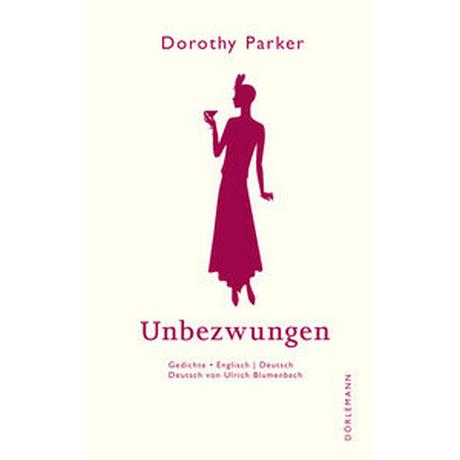 Unbezwungen Parker, Dorothy; Gomringer, Nora (Nachwort); Blumenbach, Ulrich (Übersetzung) Couverture rigide 