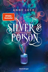 Silver & Poison, Band 1: Das Elixier der Lügen (SPIEGEL-Bestseller) Lück, Anne; Zero Werbeagentur GmbH (Umschlaggestaltung) Gebundene Ausgabe 