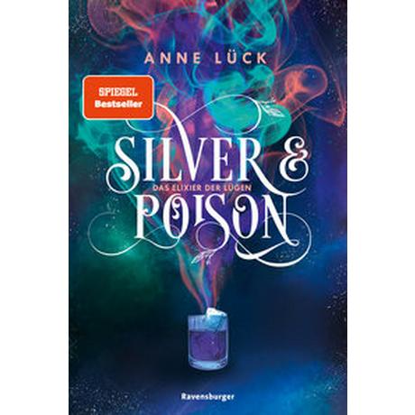 Silver & Poison, Band 1: Das Elixier der Lügen (SPIEGEL-Bestseller) Lück, Anne; Zero Werbeagentur GmbH (Umschlaggestaltung) Gebundene Ausgabe 