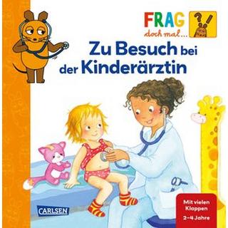 Frag doch mal ... die Maus: Zu Besuch bei der Kinderärztin Klose, Petra; Gruber, Denitza (Illustrationen) Gebundene Ausgabe 