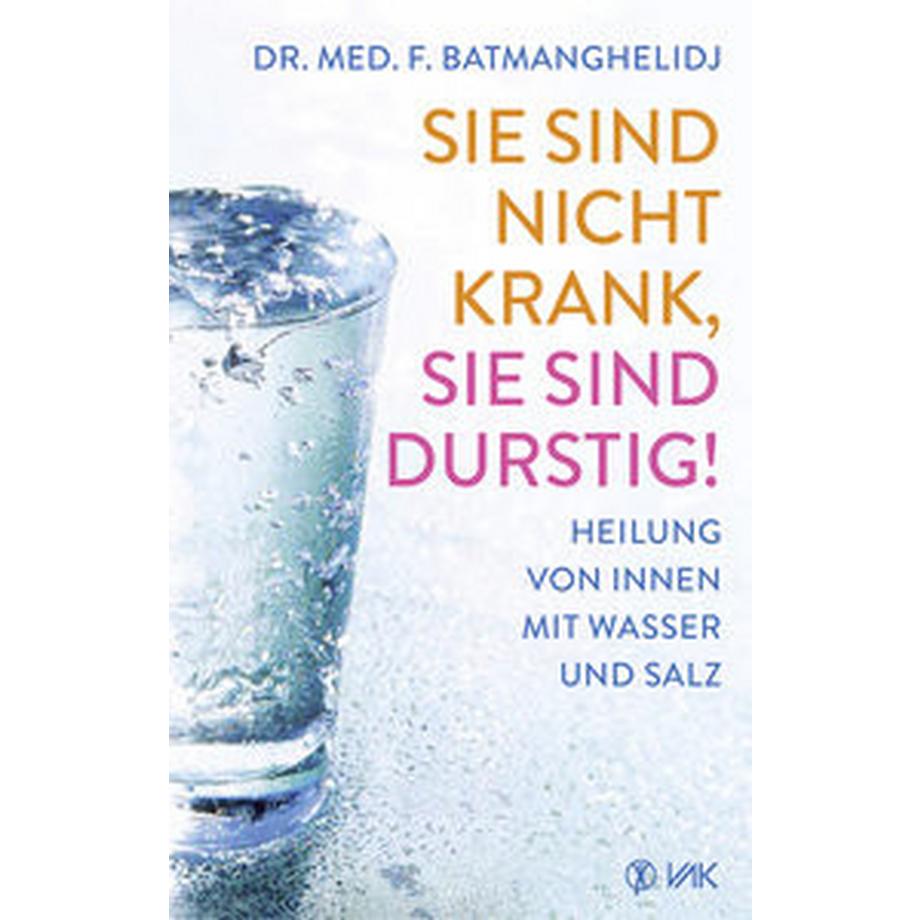 VAK  Sie sind nicht krank, Sie sind durstig! 