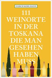 111 Weinorte in der Toskana, die man gesehen haben muss Kohlmann, Ulrich; Santangelo, Anna Maria (Fotografie) Libro in brossura 