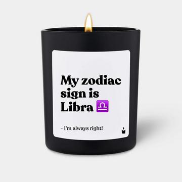 Bougie parfumée Woody My zodiac sign is Libra - I'm always right!