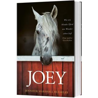 Joey - Wie ein blindes Pferd uns Wunder sehen ließ Marshall Bleakley, Jennifer Gebundene Ausgabe 