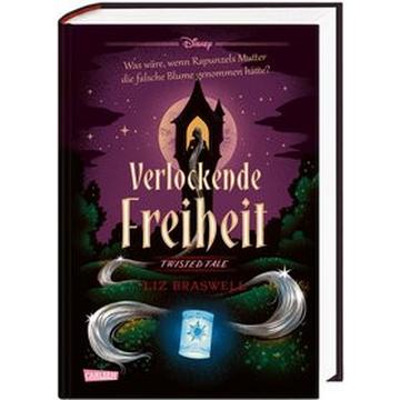 Disney. Twisted Tales: Verlockende Freiheit (Rapunzel)