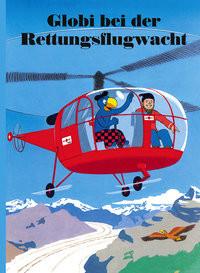 Globi bei der Rettungsflugwacht Strebel, Guido; Heinzer, Peter (Illustrationen) Couverture rigide 