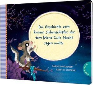 Der kleine Siebenschläfer 6: Die Geschichte vom kleinen Siebenschläfer, der dem Mond Gute Nacht sagen wollte Bohlmann, Sabine; Schoene, Kerstin (Illustrationen) Couverture rigide 