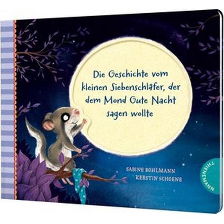 Der kleine Siebenschläfer 6: Die Geschichte vom kleinen Siebenschläfer, der dem Mond Gute Nacht sagen wollte Bohlmann, Sabine; Schoene, Kerstin (Illustrationen) Couverture rigide 