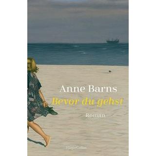 Bevor du gehst Barns, Anne Gebundene Ausgabe 