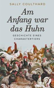 Am Anfang war das Huhn. Geschichte eines Charaktertiers Coulthard, Sally; Kunstmann, Andrea (Übersetzung) Copertina rigida 