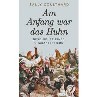 Am Anfang war das Huhn. Geschichte eines Charaktertiers Coulthard, Sally; Kunstmann, Andrea (Übersetzung) Copertina rigida 