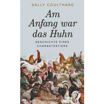 Am Anfang war das Huhn. Geschichte eines Charaktertiers