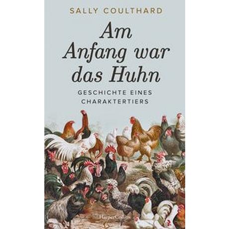 Am Anfang war das Huhn. Geschichte eines Charaktertiers Coulthard, Sally; Kunstmann, Andrea (Übersetzung) Copertina rigida 