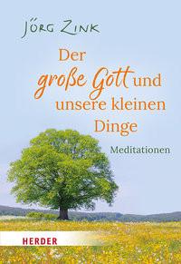 Der große Gott und unsere kleinen Dinge Zink, Jörg Livre de poche 