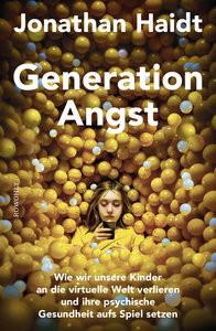 Generation Angst Haidt, Jonathan; Niehaus-Osterloh, Monika (Übersetzung); Wissmann, Jorunn (Übersetzung) Gebundene Ausgabe 