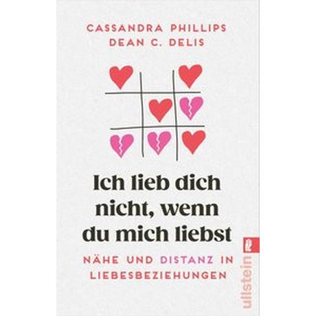 Ich lieb' dich nicht, wenn du mich liebst Phillips, Cassandra; Delis, Dean C.; Steinberg, Sabine (Übersetzung) Livre de poche 