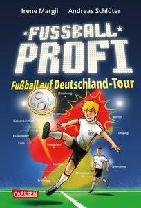 Fußballprofi 5: Fußballprofi - Fußball auf Deutschland-Tour Schlüter, Andreas; Margil, Irene; Grolik, Markus (Illustrationen) Gebundene Ausgabe 