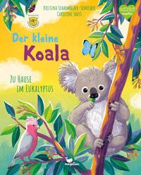 Der kleine Koala - Zu Hause im Eukalyptus Scharmacher-Schreiber, Kristina; Faust, Christine (Illustrationen) Gebundene Ausgabe 