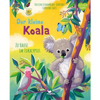 Der kleine Koala - Zu Hause im Eukalyptus Scharmacher-Schreiber, Kristina; Faust, Christine (Illustrationen) Gebundene Ausgabe 