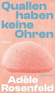 Quallen haben keine Ohren Rosenfeld, Adèle; Denis, Nicola (Übersetzung) Copertina rigida 