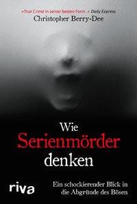 Wie Serienmörder denken Berry-Dee, Christopher Copertina rigida 