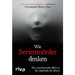 Wie Serienmörder denken Berry-Dee, Christopher Copertina rigida 