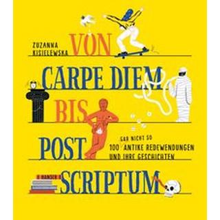 Von Carpe Diem bis Post Scriptum Kisielewska, Zuzanna; Dudek, Agata (Illustrationen); Nowak, MaÅgorzata (Illustrationen); Kijowska, Marta (Übersetzung) Copertina rigida 