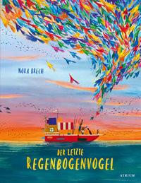 Der letzte Regenbogenvogel Brech, Nora; Brech, Nora (Illustrationen); Bösche, Neele (Übersetzung) Couverture rigide 