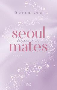 Seoulmates - Believe in Us Lee, Susan; Ritscher, Anne-Sophie (Übersetzung) Gebundene Ausgabe 