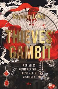 Thieves´ Gambit Lewis, Kayvion; Prummer-Lehmair, Christa (Übersetzung); Horn, Heide (Übersetzung) Gebundene Ausgabe 