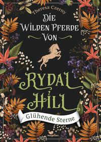 Die wilden Pferde von Rydal Hill - Glühende Sterne Czerny, Theresa Gebundene Ausgabe 