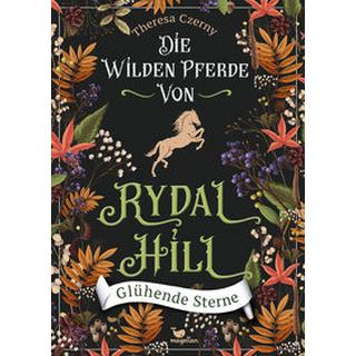 Die wilden Pferde von Rydal Hill - Glühende Sterne Czerny, Theresa Gebundene Ausgabe 