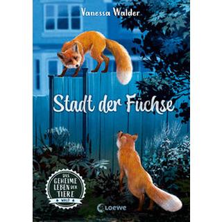 Das geheime Leben der Tiere (Wald) - Stadt der Füchse Walder, Vanessa; Loewe Kinderbücher (Hrsg.); Ceccarelli, Simona M. (Illustrationen) Copertina rigida 