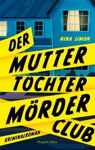 Der Mutter-Tochter-Mörder-Club Simon, Nina; Rahn, Marie (Übersetzung) Copertina rigida 