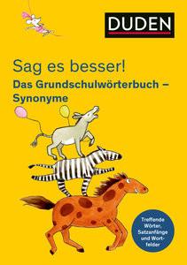 Sag es besser! Das Grundschulwörterbuch Synonyme Holzwarth-Raether, Ulrike; Meyer, Kerstin (Illustrationen) Gebundene Ausgabe 