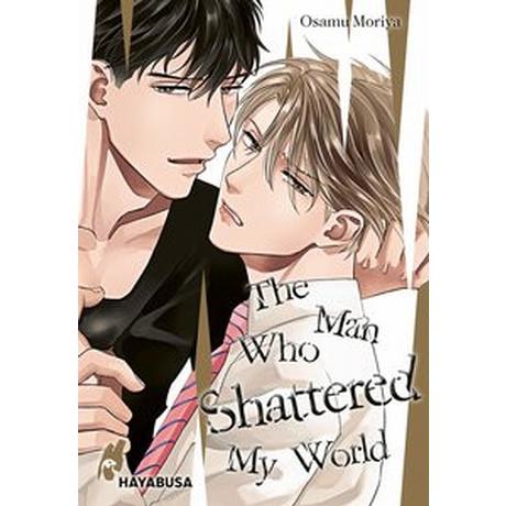 The Man Who Shattered My World Moriya, Osamu; Hesse, Diana (Übersetzung) Gebundene Ausgabe 