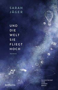 Und die Welt, sie fliegt hoch Jäger, Sarah; Maus, Sarah (Illustrationen) Copertina rigida 