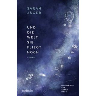 Und die Welt, sie fliegt hoch Jäger, Sarah; Maus, Sarah (Illustrationen) Copertina rigida 