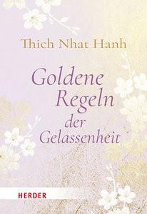 Goldene Regeln der Gelassenheit Thich Nhat Hanh; Neundorfer, German (Hrsg.) Couverture rigide 