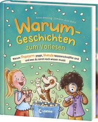 Warum-Geschichten zum Vorlesen - Warum Popcorn poppt, Hunde Meisterschnüffler sind und was du sonst noch wissen musst Ameling, Anne; Loewe Vorlesebücher (Hrsg.); Leiss-Bohn, Simone (Illustrationen) Copertina rigida 