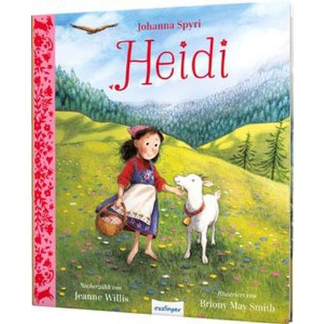 Heidi Willis, Jeanne; Spyri, Johanna; Smith, Briony May (Illustrationen); Köbele, Ulrike (Übersetzung) Gebundene Ausgabe 