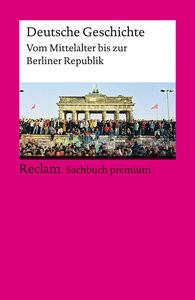 Deutsche Geschichte. Vom Mittelalter bis zur Berliner Republik Dirlmeier, Ulf; Gestrich, Andreas; Herrmann, Ulrich; Hinrichs, Ernst; Jarausch, Konrad H.; Kleßmann, Christoph; Reulecke, Jürgen; Herrmann, Ulrich (Hrsg.) Libro in brossura 