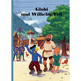 Globi Globi und Wilhelm Tell (Nr.58) Strebel, Guido; Heinzer, Peter (Illustrationen) Copertina rigida 
