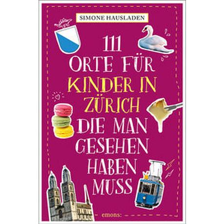 111 Orte für Kinder in Zürich, die man gesehen haben muss Hausladen, Simone Taschenbuch 