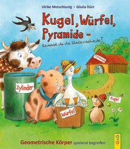 Kugel, Würfel, Pyramide ... kennst du die Unterschiede? Motschiunig, Ulrike; Dürr, Gisela (Illustrationen) Couverture rigide 