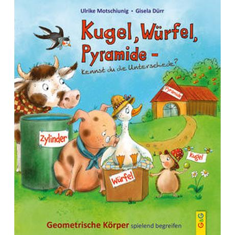 Kugel, Würfel, Pyramide ... kennst du die Unterschiede? Motschiunig, Ulrike; Dürr, Gisela (Illustrationen) Couverture rigide 